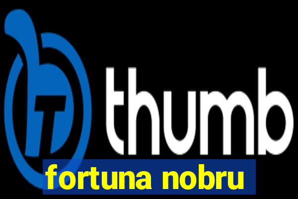 fortuna nobru